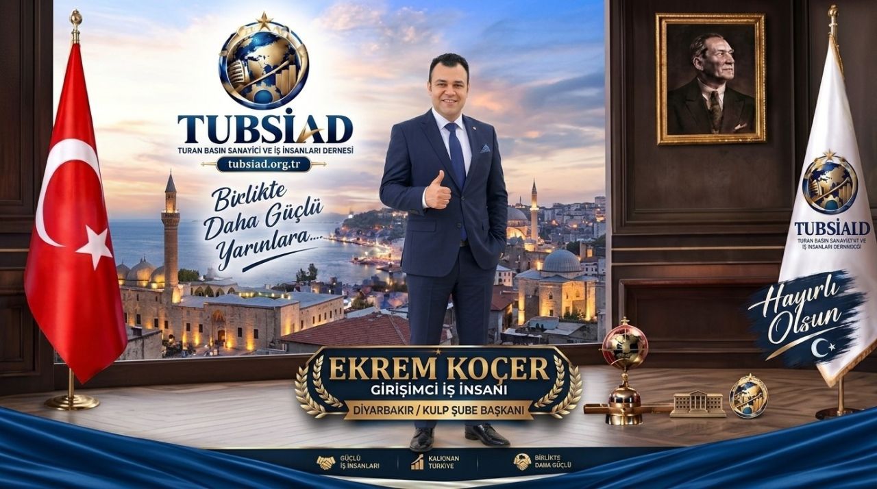 TUBSİAD Diyarbakır / Kulp Şube Başkanlığına Ekrem Koçer Getirildi